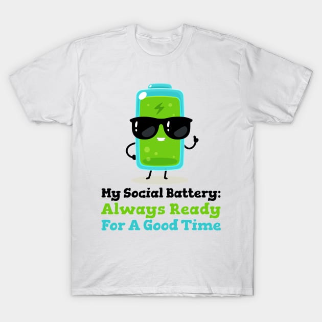 My Social Battery Always Ready for a Good Time T-Shirt by Elizabethkibo